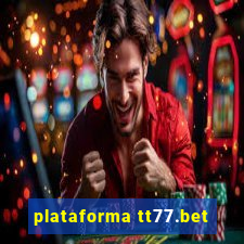 plataforma tt77.bet